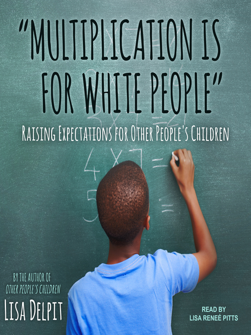 Title details for "Multiplication Is for White People" by Lisa Delpit - Wait list